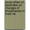 Acute effect of pesticides on changes of phosphatase in male rat door Muthuviveganandavel Veerappan