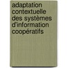 Adaptation Contextuelle des Systèmes d'Information Coopératifs door Manuele Kirsch Pinheiro
