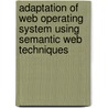 Adaptation Of Web Operating System Using Semantic Web Techniques door Sahar Sabbeh
