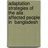 Adaptation Strategies of the Aila affected people in  Bangladesh door Hasan Howlader
