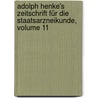 Adolph Henke's Zeitschrift Für Die Staatsarzneikunde, Volume 11 door Onbekend