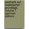 Aesthetik Auf Realistischer Grundlage, Volume 1 (German Edition) by Hermann Kirchmann Julius