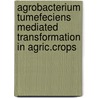 Agrobacterium tumefeciens mediated transformation in agric.crops by Ehsan Ullah Khan