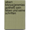 Albert Bitzius(jeremias Gotthelf) sein Leben und seine Schriften door Manuel Carl