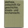 Aletheia, Zeitschrift für Geschichte, Staats- und Kirchenrecht. door Ernst Hermann Joseph Munch