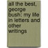 All the Best, George Bush: My Life in Letters and Other Writings