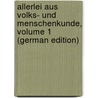 Allerlei Aus Volks- Und Menschenkunde, Volume 1 (German Edition) door [Bastian Adolf