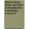 Allerlei Leute: Bilder Aus Dem Schwedischen Volksleben, Volume 2 door Sigurd