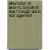 Alleviation of Arsenic Toxicity in Rice Through Water Management door Md. Shayeb Shahariar