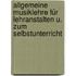 Allgemeine Musiklehre Für Lehranstalten U. Zum Selbstunterricht