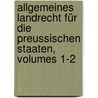 Allgemeines Landrecht Für Die Preussischen Staaten, Volumes 1-2 door Onbekend