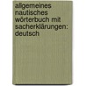 Allgemeines Nautisches Wörterbuch Mit Sacherklärungen: Deutsch door Eduard Bobrik