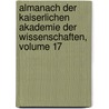Almanach Der Kaiserlichen Akademie Der Wissenschaften, Volume 17 door Onbekend