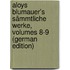 Aloys Blumauer's Sämmtliche Werke, Volumes 8-9 (German Edition)