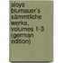 Aloys Blumauer's Sämmtliche Werke, Volumes 1-3 (German Edition)