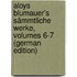 Aloys Blumauer's Sämmtliche Werke, Volumes 6-7 (German Edition)