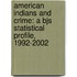 American Indians and Crime: A Bjs Statistical Profile, 1992-2002