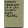 American Indians and Crime: A Bjs Statistical Profile, 1992-2002 door Steven W. Perry
