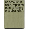 An Account of Aden. Reprinted from "A History of Arabia Felix.". door Robert Lambert Sir K.C.M.G. Playfair