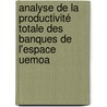 Analyse De La Productivité Totale Des Banques De L'espace Uemoa by IsaïE. Armand Zoma