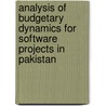 Analysis of Budgetary Dynamics for Software Projects in Pakistan door Khalid Saeed