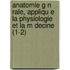 Anatomie G N Rale, Appliqu E La Physiologie Et La M Decine (1-2)