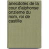 Anecdotes De La Cour D'Alphonse Onzieme Du Nom, Roi De Castille door Madeleine De Scud�Ry