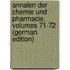 Annalen Der Chemie Und Pharmacie, Volumes 71-72 (German Edition)