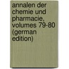 Annalen Der Chemie Und Pharmacie, Volumes 79-80 (German Edition) door Liebig Justus