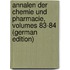 Annalen Der Chemie Und Pharmacie, Volumes 83-84 (German Edition)
