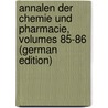 Annalen Der Chemie Und Pharmacie, Volumes 85-86 (German Edition) door Justus Liebig