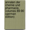 Annalen Der Chemie Und Pharmacie, Volumes 89-90 (German Edition) door Liebig Justus