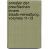 Annalen Der Preußischen Innern Staats-verwaltung, Volumes 11-13 door Preußen