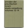 Annalen Der Preußischen Innern Staats-verwaltung, Volumes 12-14 door Preußen