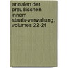 Annalen Der Preußischen Innern Staats-verwaltung, Volumes 22-24 door Preußen