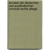 Annalen der deutschen und ausländischen Criminal-Rechts-Pflege. by Unknown