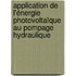 Application de l'énergie photovoltaïque au pompage hydraulique