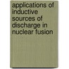 Applications of Inductive Sources of Discharge in Nuclear Fusion door Manash Kumar Paul