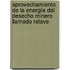 Aprovechamiento de la energía del desecho minero llamado relave