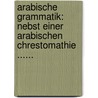 Arabische Grammatik: Nebst Einer Arabischen Chrestomathie ...... by Johann David Michaelis