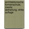 Architektonische Formenschule, Zweite Abtheilung, Dritte Auflage door August Scheffers
