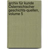 Archiv Für Kunde Österreichischer Geschichts-quellen, Volume 5 door Kaiserl. Akademie Der Wissenschaften In Wien. Historische Kommission