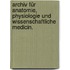 Archiv für Anatomie, Physiologie und wissenschaftliche Medicin.