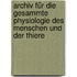 Archiv für die gesammte Physiologie des Menschen und der Thiere