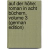 Auf Der Höhe: Roman in Acht Büchern, Volume 3 (German Edition) by Auerbach Berthold