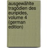Ausgewählte Tragödien Des Euripides, Volume 4 (German Edition) door Wecklein Nicolaus
