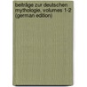 Beiträge Zur Deutschen Mythologie, Volumes 1-2 (German Edition) by Mannhardt Wilhelm