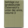 Beiträge Zur Landeskunde Österreich's Unter Der Enns, Volume 3 by Unknown