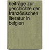 Beiträge zur Geschichte der französischen Literatur in Belgien door Effer