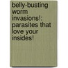 Belly-Busting Worm Invasions!: Parasites That Love Your Insides! door Thomasine E. Lewis Tilden